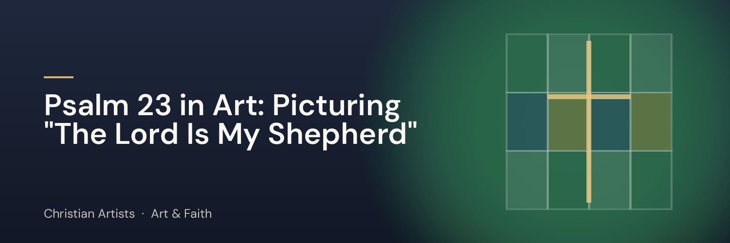 Psalm 23 in Art: Picturing "The Lord Is My Shepherd"